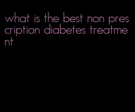 what is the best non prescription diabetes treatment