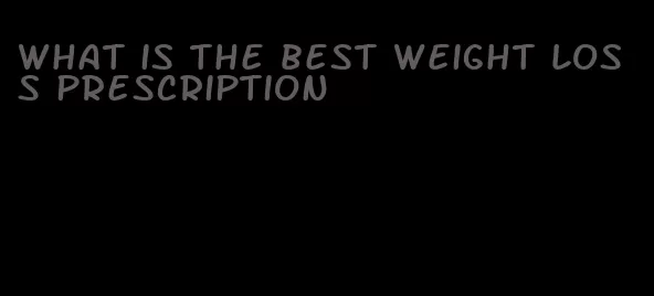 what is the best weight loss prescription