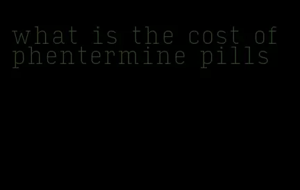 what is the cost of phentermine pills