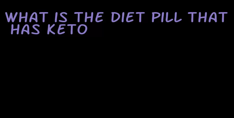 what is the diet pill that has keto