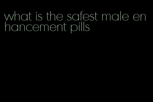 what is the safest male enhancement pills