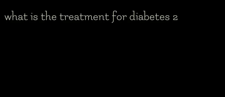 what is the treatment for diabetes 2