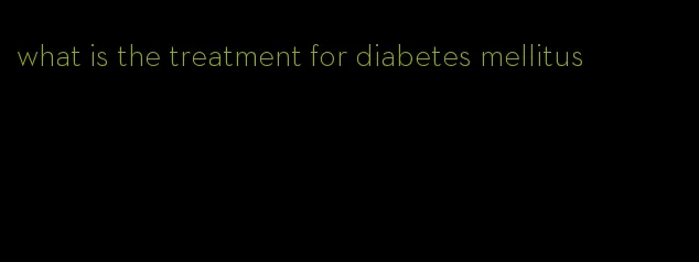 what is the treatment for diabetes mellitus