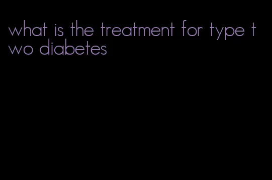 what is the treatment for type two diabetes