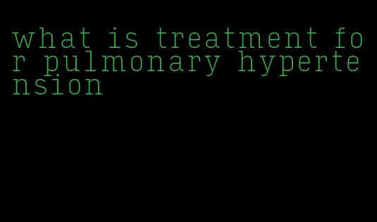 what is treatment for pulmonary hypertension