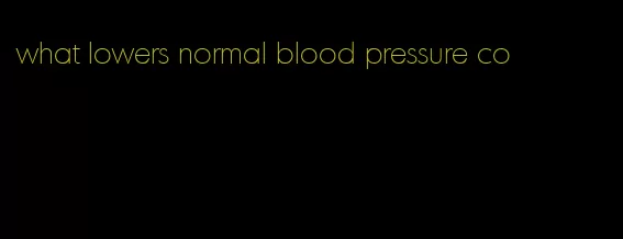 what lowers normal blood pressure co