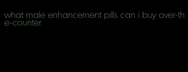 what male enhancement pills can i buy over-the-counter