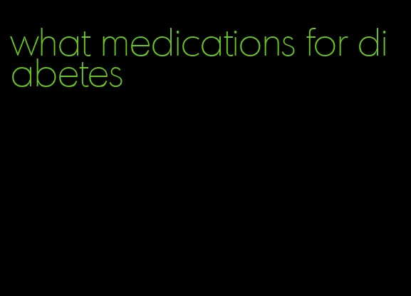 what medications for diabetes