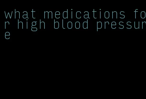 what medications for high blood pressure