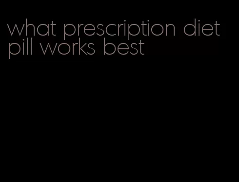 what prescription diet pill works best