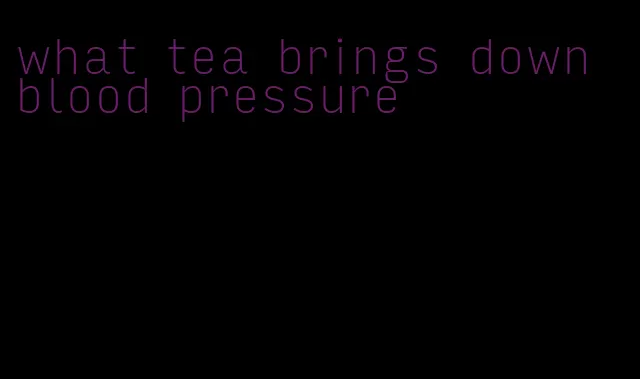 what tea brings down blood pressure