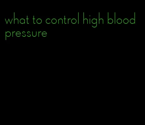 what to control high blood pressure