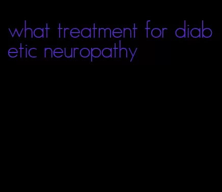 what treatment for diabetic neuropathy