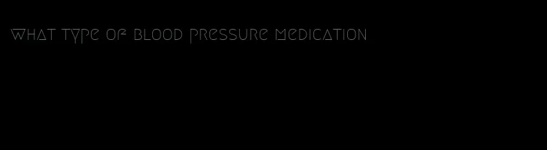 what type of blood pressure medication