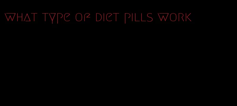 what type of diet pills work