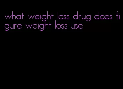 what weight loss drug does figure weight loss use