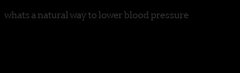 whats a natural way to lower blood pressure
