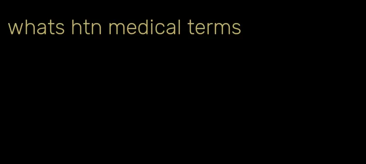whats htn medical terms