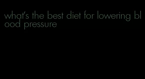 what's the best diet for lowering blood pressure