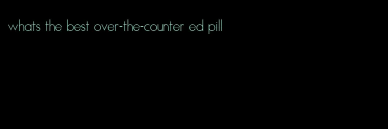 whats the best over-the-counter ed pill