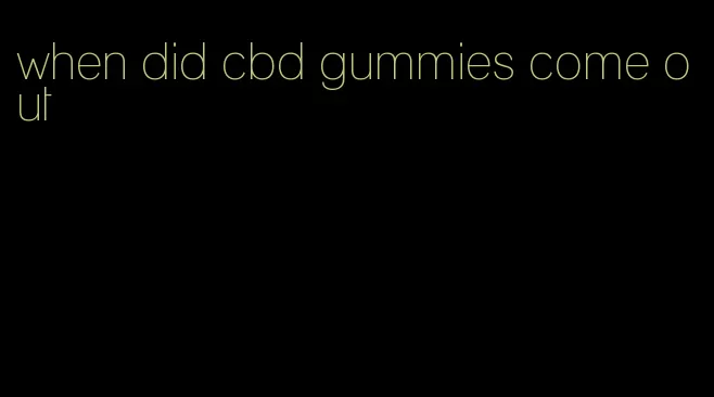 when did cbd gummies come out