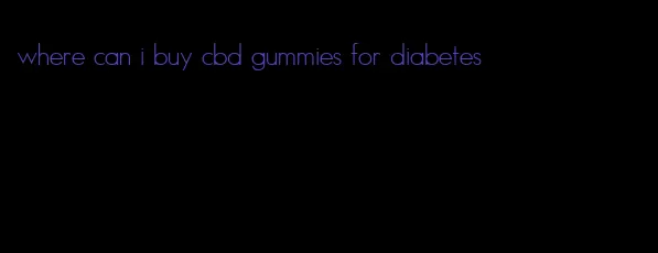 where can i buy cbd gummies for diabetes
