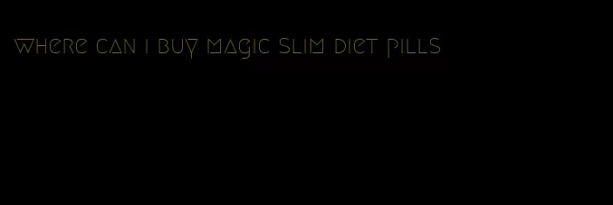 where can i buy magic slim diet pills