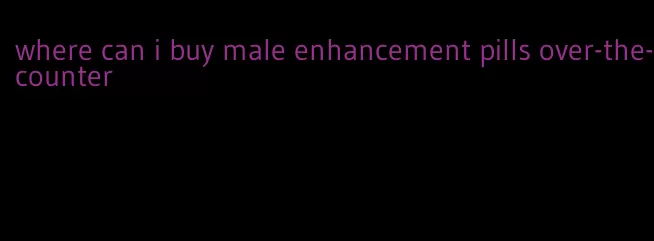 where can i buy male enhancement pills over-the-counter