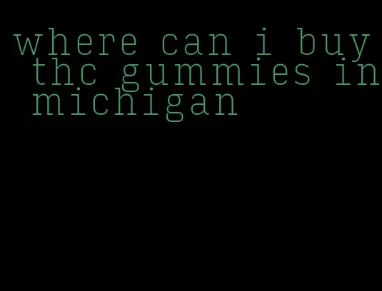 where can i buy thc gummies in michigan