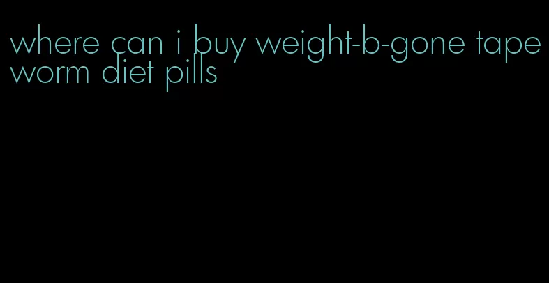 where can i buy weight-b-gone tapeworm diet pills