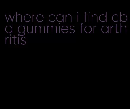where can i find cbd gummies for arthritis