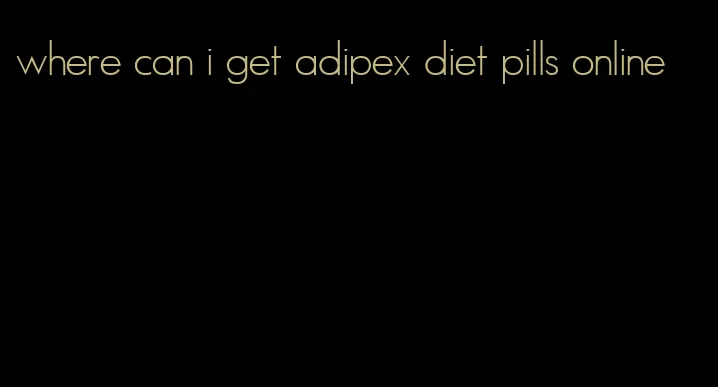 where can i get adipex diet pills online