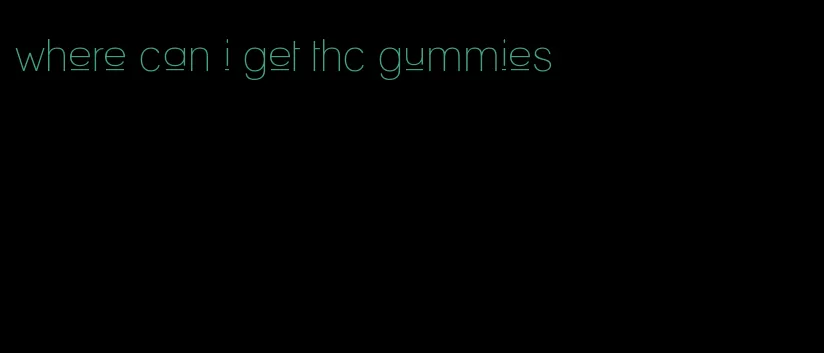where can i get thc gummies