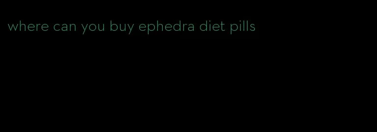 where can you buy ephedra diet pills