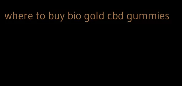 where to buy bio gold cbd gummies