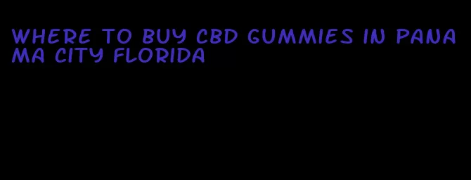 where to buy cbd gummies in panama city florida
