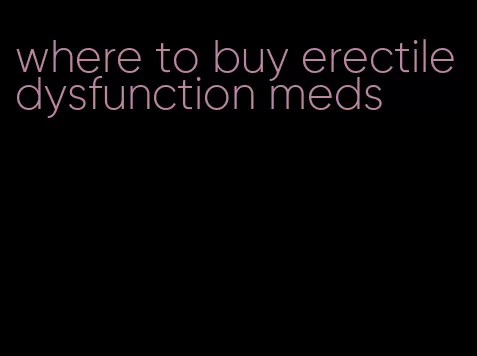 where to buy erectile dysfunction meds