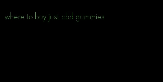 where to buy just cbd gummies