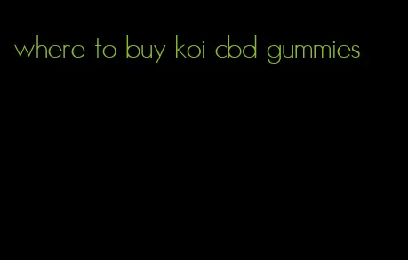 where to buy koi cbd gummies