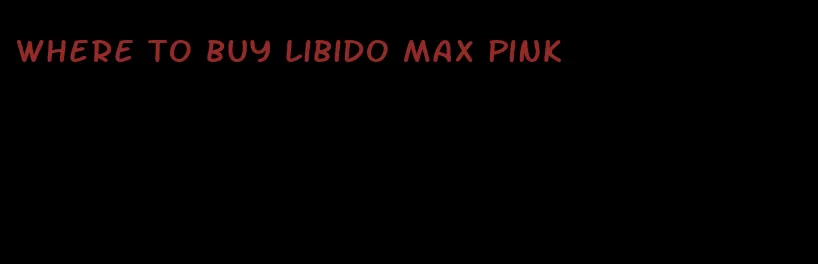 where to buy libido max pink