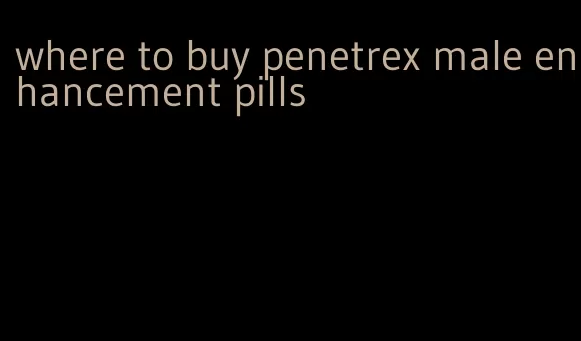 where to buy penetrex male enhancement pills