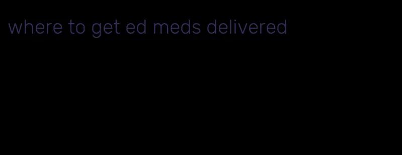 where to get ed meds delivered