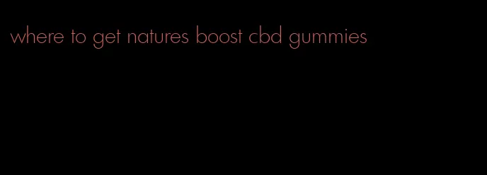 where to get natures boost cbd gummies