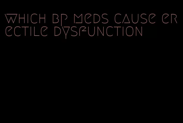 which bp meds cause erectile dysfunction