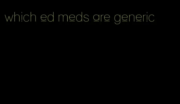 which ed meds are generic