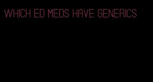 which ed meds have generics