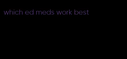 which ed meds work best