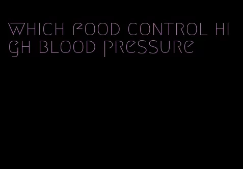 which food control high blood pressure