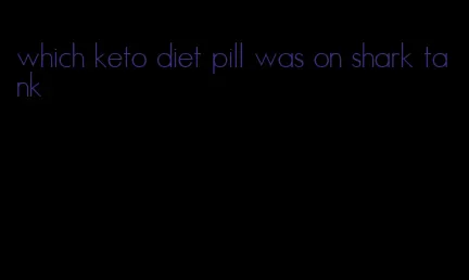 which keto diet pill was on shark tank