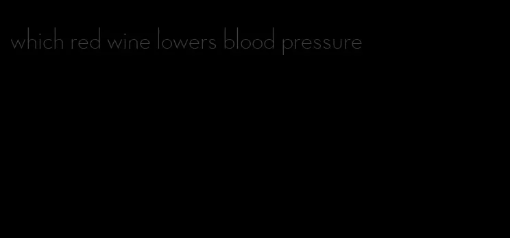 which red wine lowers blood pressure
